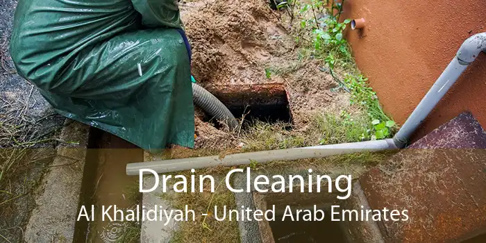 Drain Cleaning Al Khalidiyah - United Arab Emirates