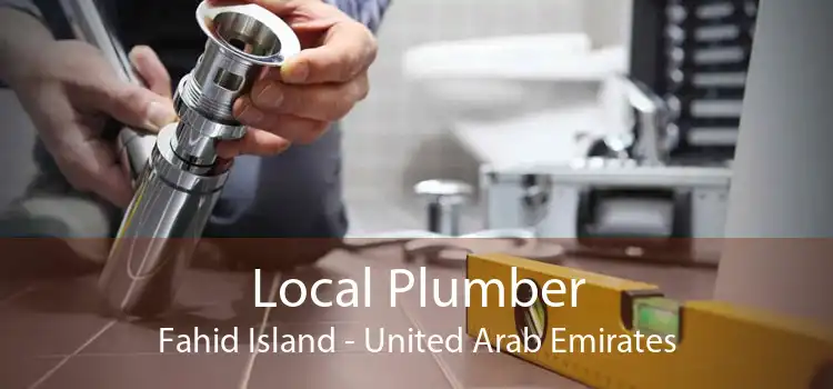 Local Plumber Fahid Island - United Arab Emirates